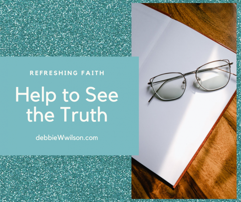 Help to See the Truth - Debbie W. Wilson