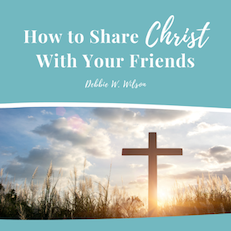 How to Share Christ With Your Friends