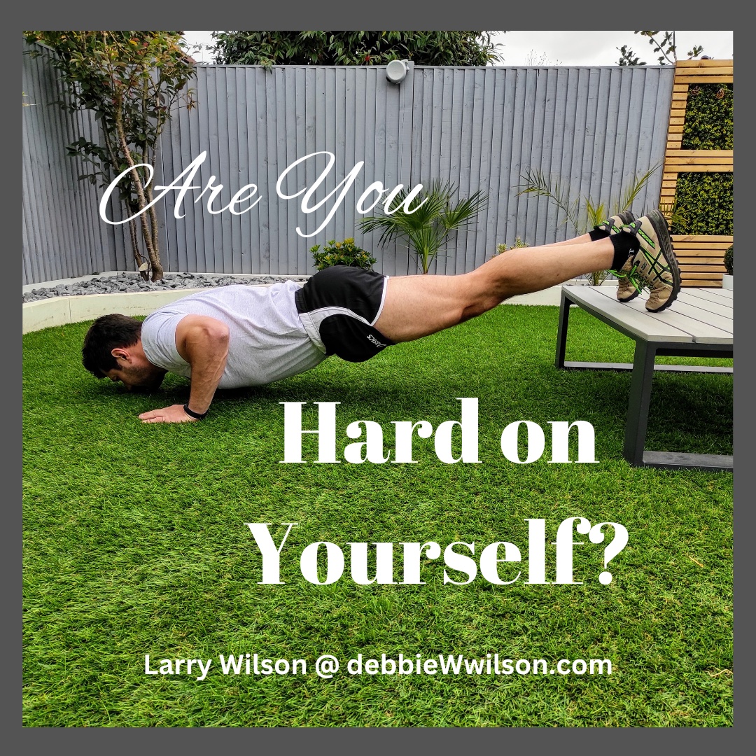 Are You Hard on Yourself?