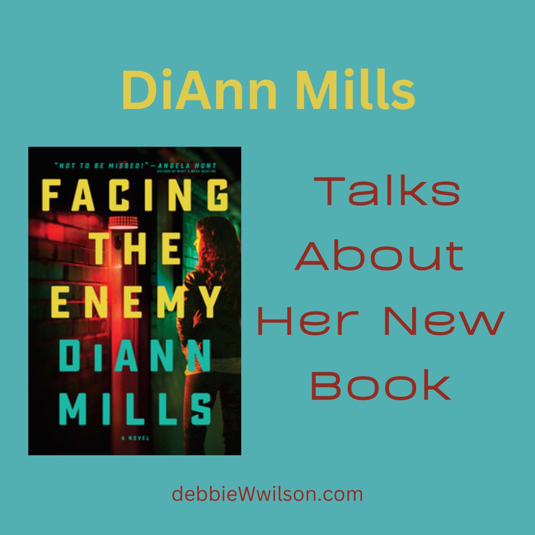 DiAnn Mills Talks About Her New Book - Debbie W. Wilson