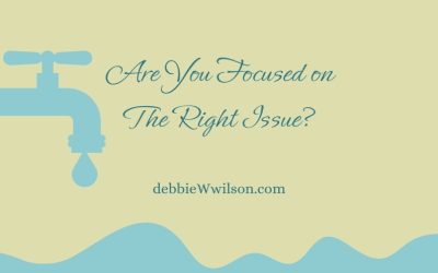 Are You Focused on the Right Issue?