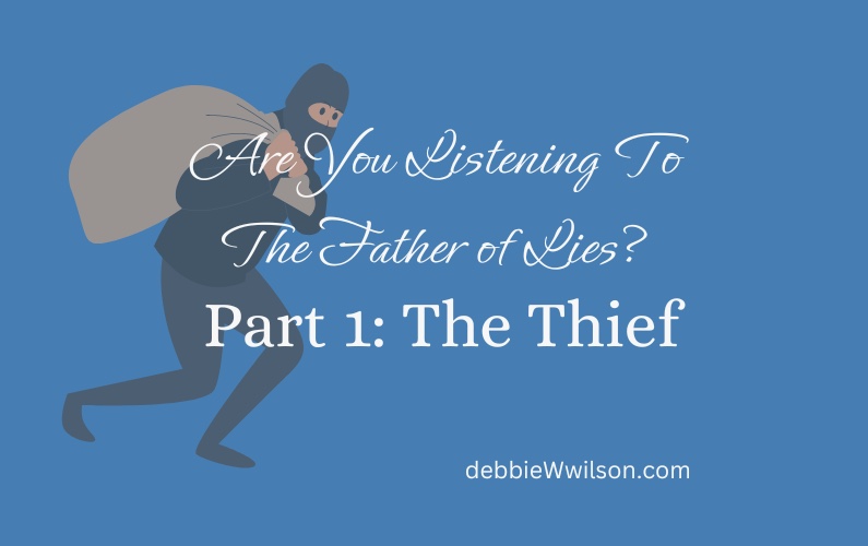 Are You Listening To The Father Of Lies Part 1: The Thief