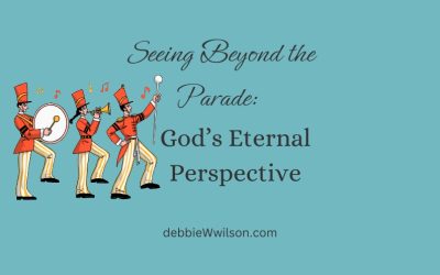 Seeing Beyond the Parade: God’s Eternal Perspective