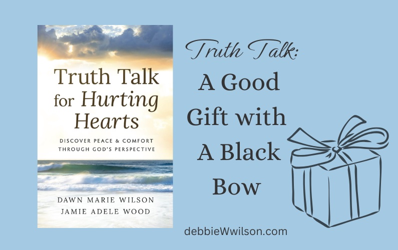 Truth Talk: A Good Gift with a Black Bow 