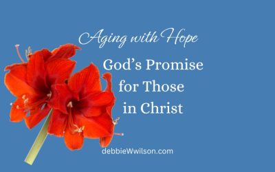 Aging with Hope: God’s Promise for Those in Christ