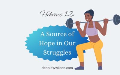 Hebrews 12: A Source of Hope in Our Struggles
