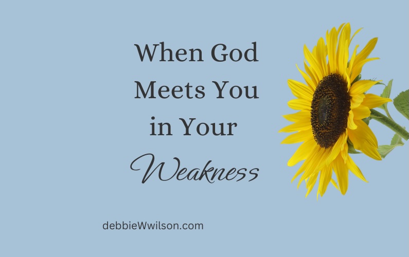 When God Meets You in Your Weakness