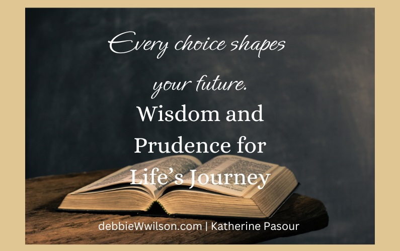 Wisdom and Prudence for Life’s Journey | Katherine Pasour