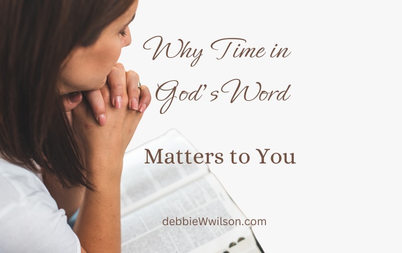 Why Time in God’s Word Matters to You