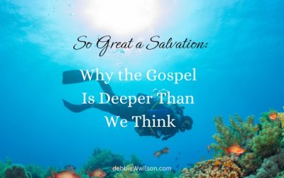 So Great a Salvation: Why the Gospel Is Deeper Than We Think
