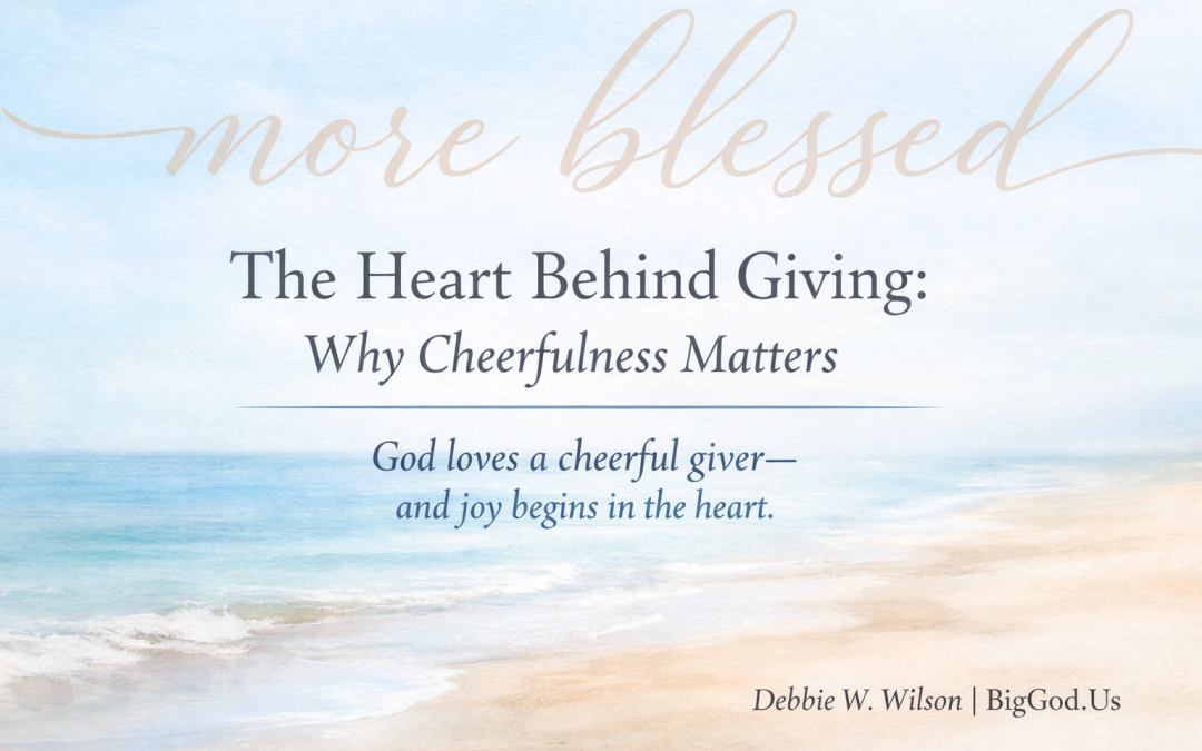 The Heart Behind Giving: Why Cheerfulness Matters