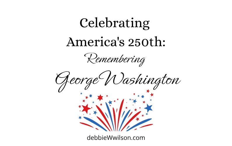 Celebrating America’s 250th: Remembering George Washington
