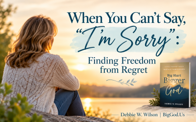 When You Can’t Say, “I’m Sorry”: Finding Freedom from Regret